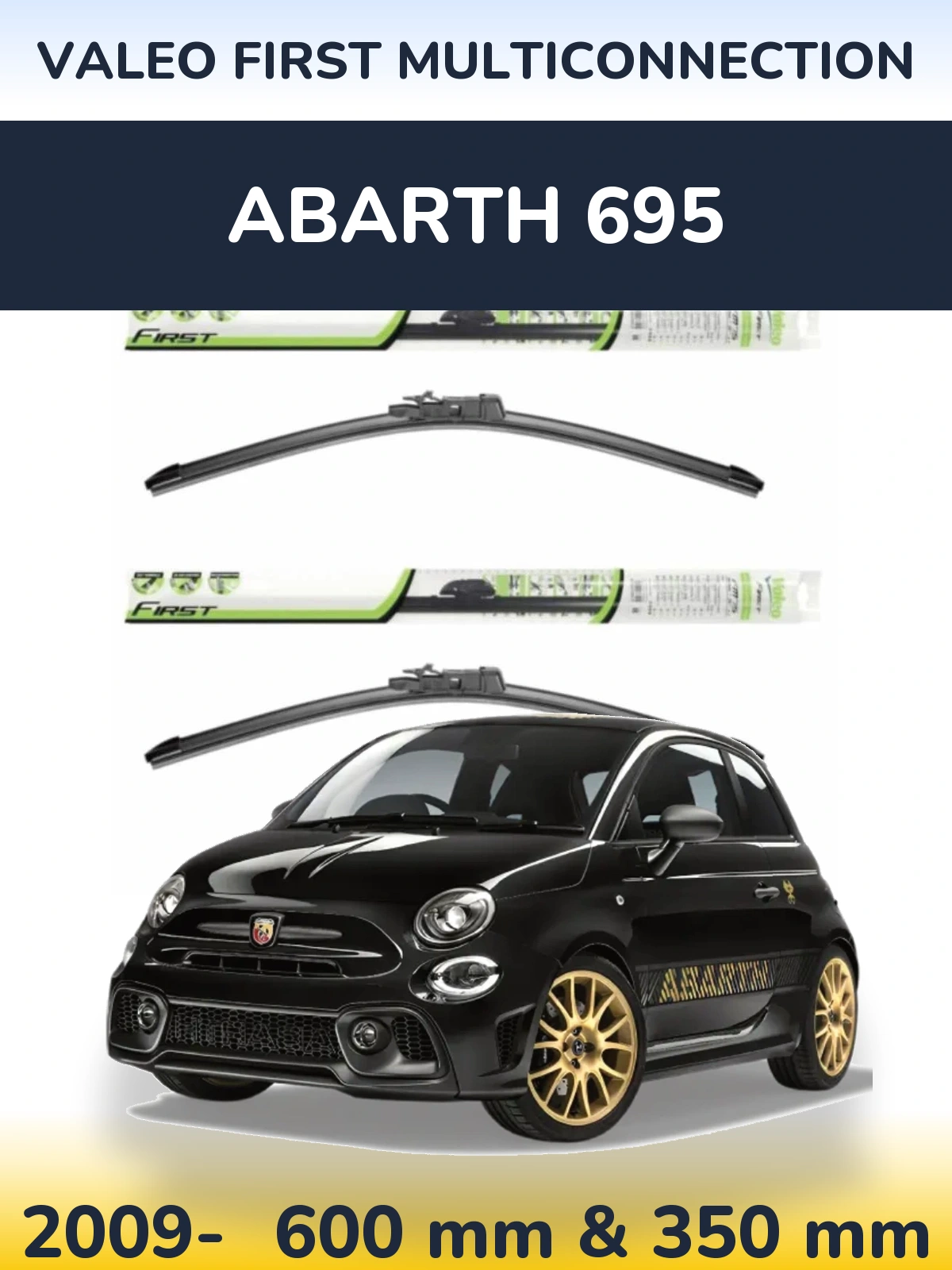 Ștergătoare Valeo First MultiConnection pentru Abarth 695