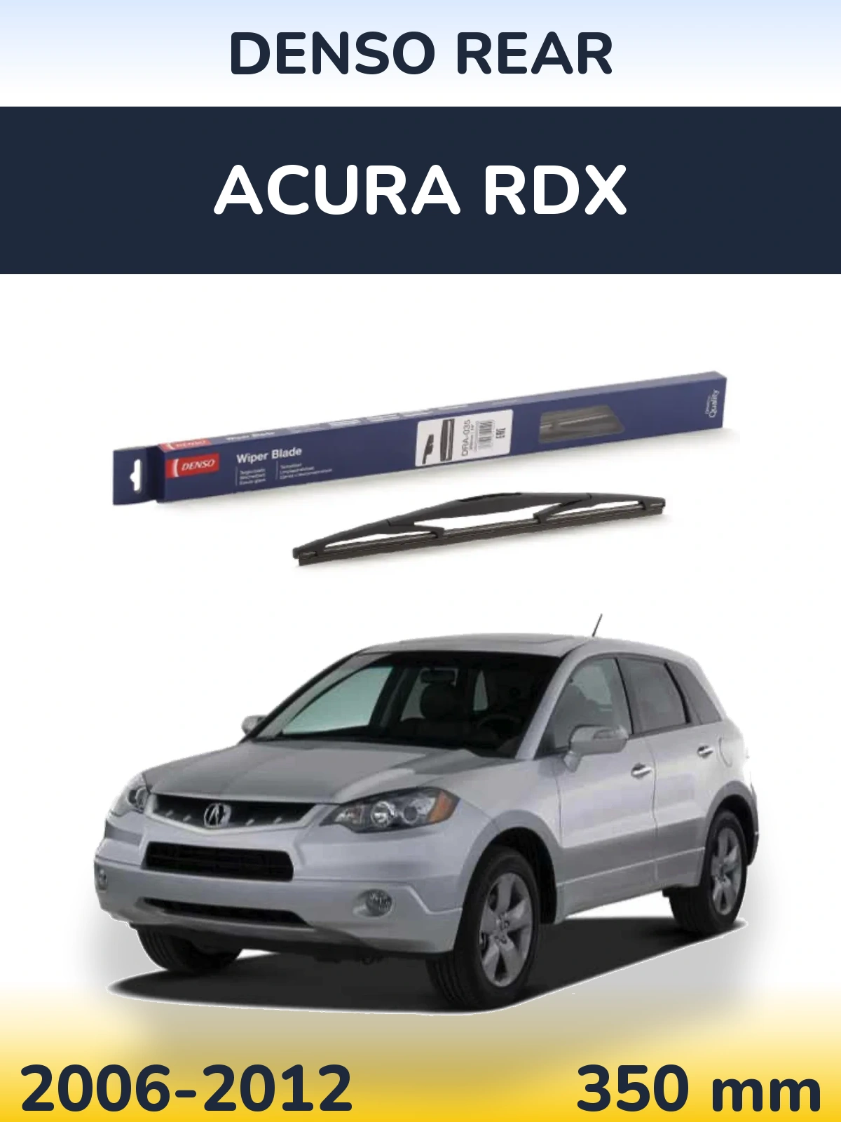 Ștergătoare Denso Rear pentru Acura RDX