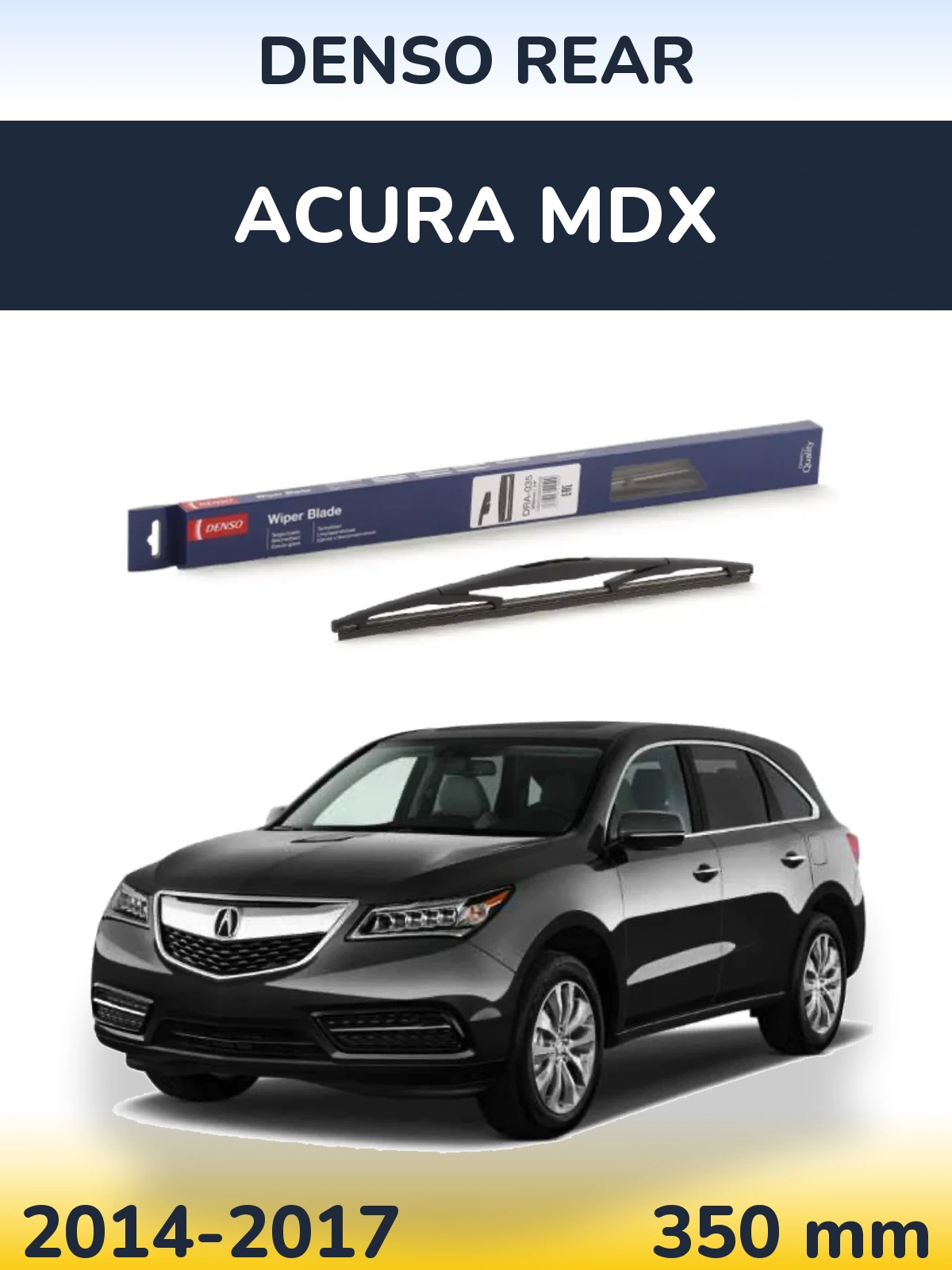 Ștergătoare Denso Rear pentru Acura MDX