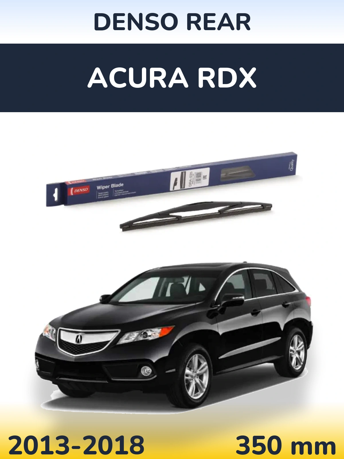 Ștergătoare Denso Rear pentru Acura RDX