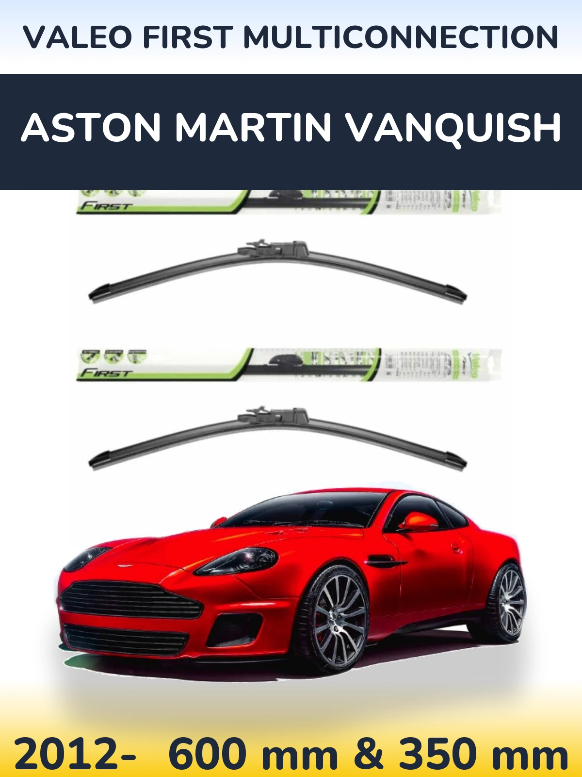 Ștergătoare Valeo First MultiConnection pentru Aston Martin Vanquish