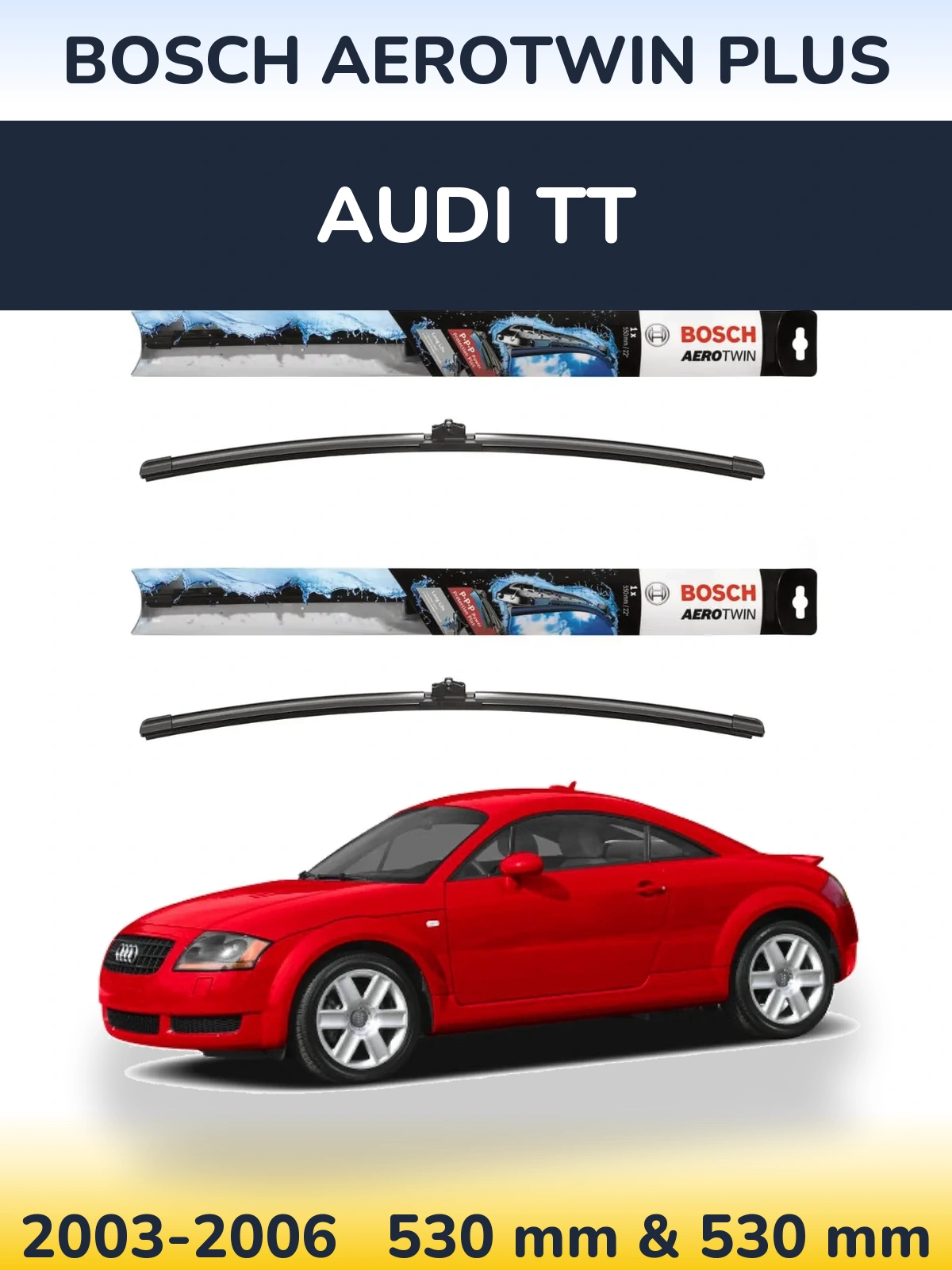 Комплект передніх щіток BOSCH AeroTwin Plus 530 & 530 мм для Audi TT 2003-2006