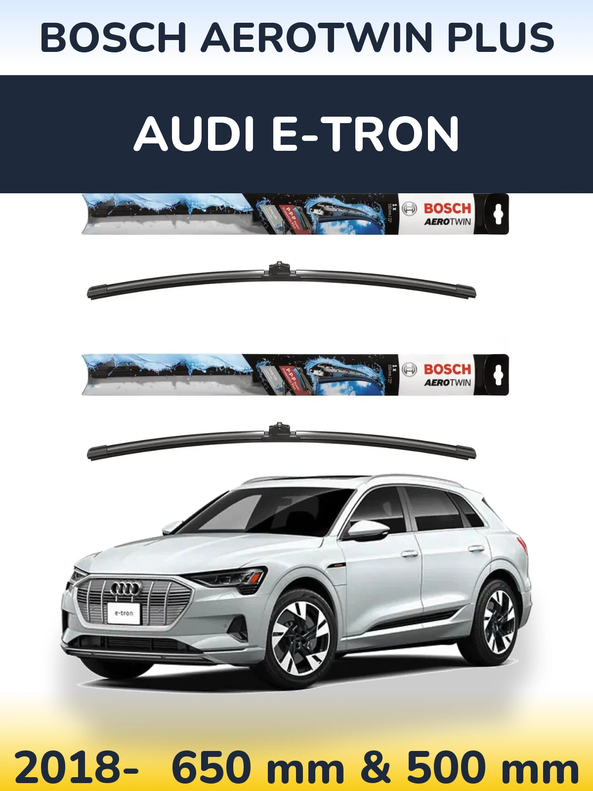 Ștergătoare BOSCH AeroTwin Plus pentru Audi e-tron