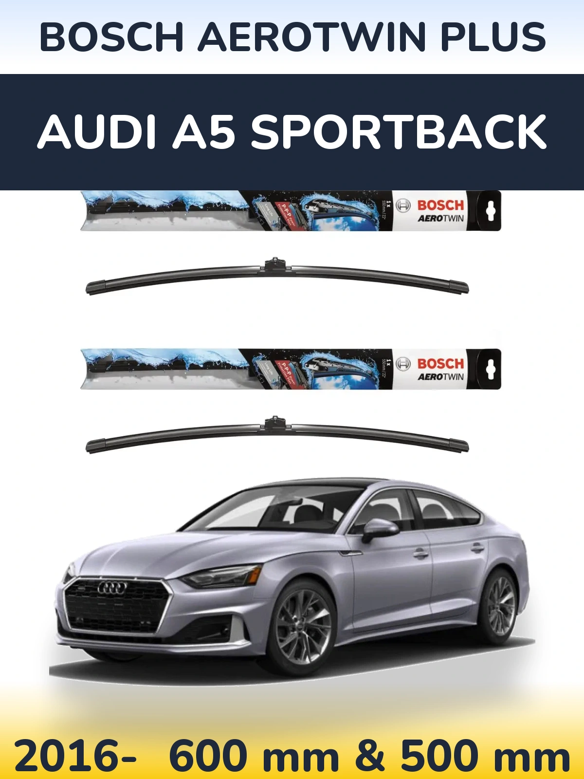 Front wiper blade set BOSCH AeroTwin Plus 600 & 500 mm for Audi A5 Sportback 2016-2026