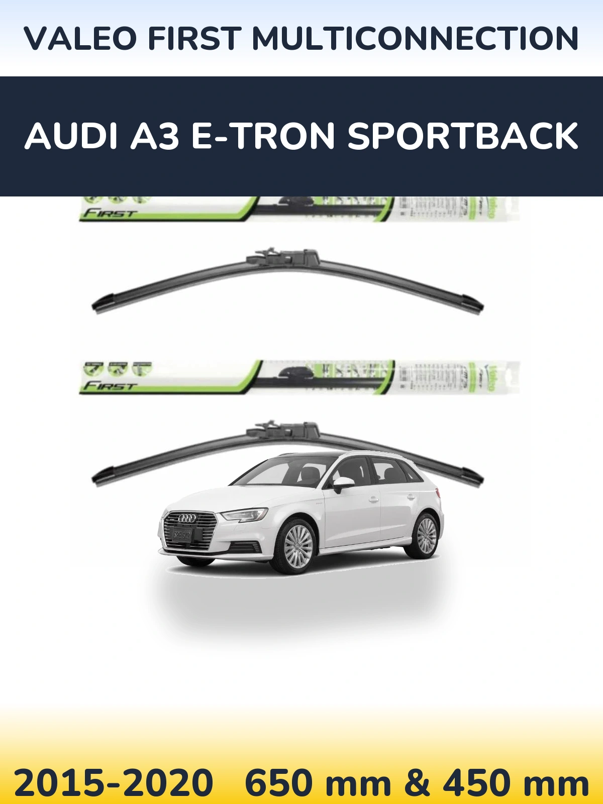 Ștergătoare Valeo First MultiConnection pentru Audi A3 e-tron Sportback