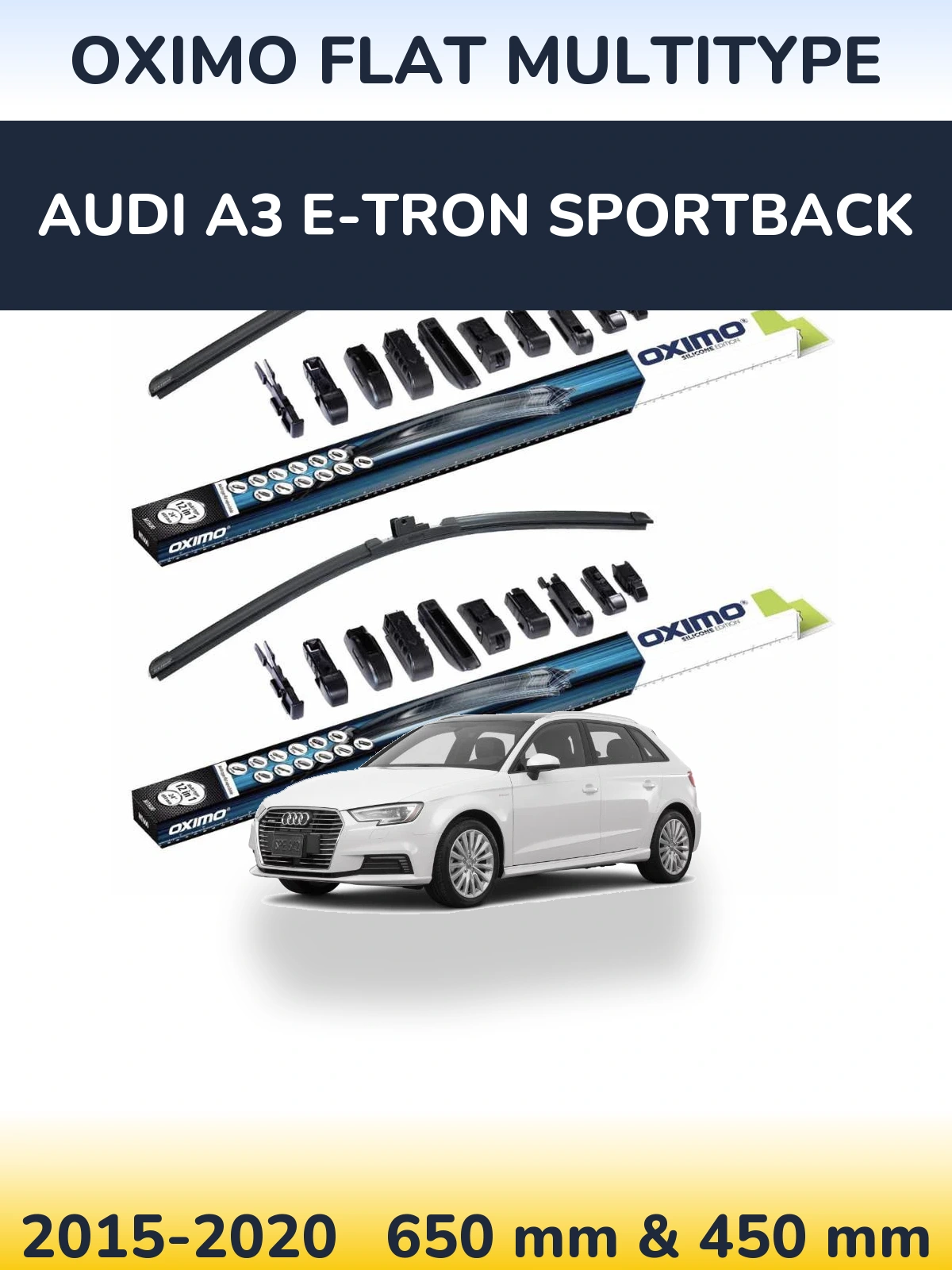 Ștergătoare Oximo Flat MultiTipe pentru Audi A3 e-tron Sportback