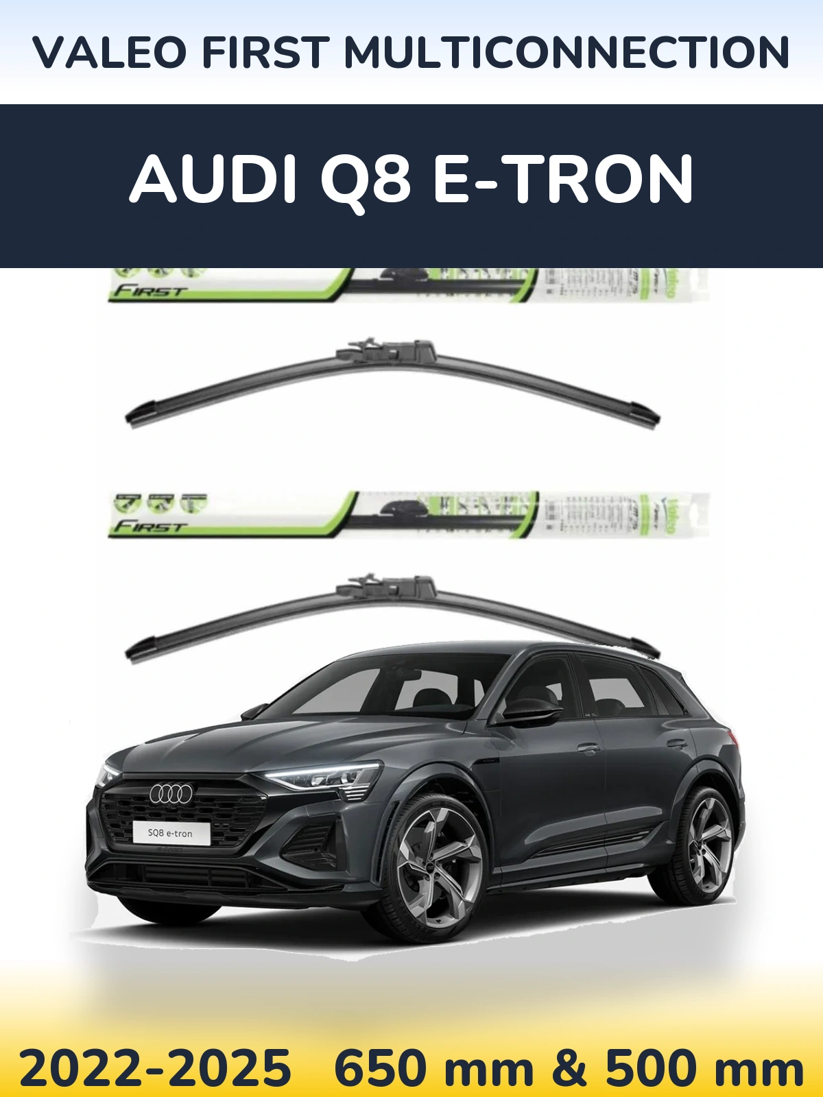Ștergătoare Valeo First MultiConnection pentru Audi Q8 e-tron