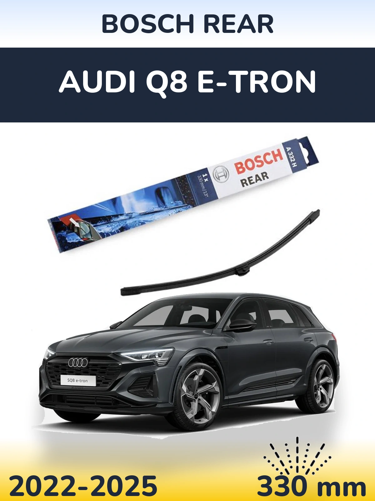 Ștergătoare BOSCH Rear pentru Audi Q8 e-tron