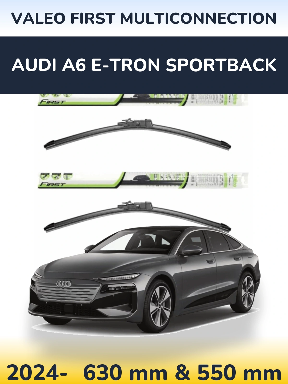 Ștergătoare Valeo First MultiConnection pentru Audi A6 e-tron Sportback