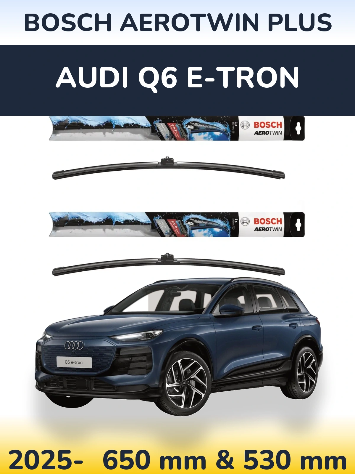 Ștergătoare BOSCH AeroTwin Plus pentru Audi Q6 e-tron