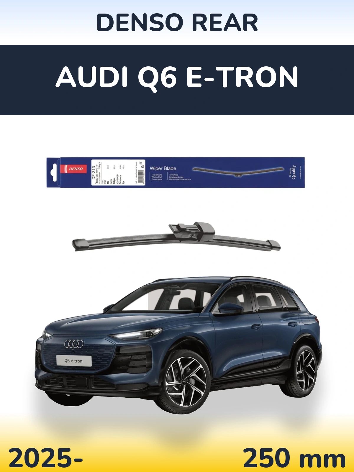Ștergătoare Denso Rear pentru Audi Q6 e-tron