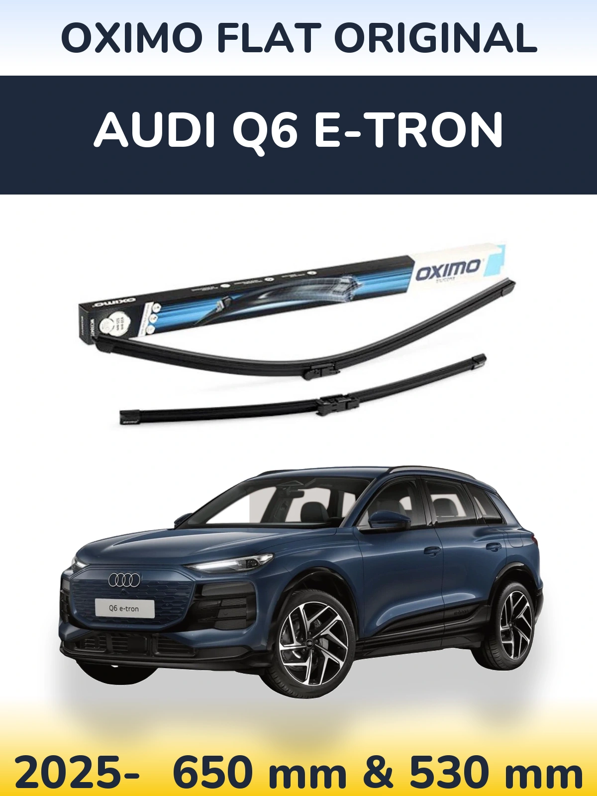 Ștergătoare Oximo Flat Original pentru Audi Q6 e-tron