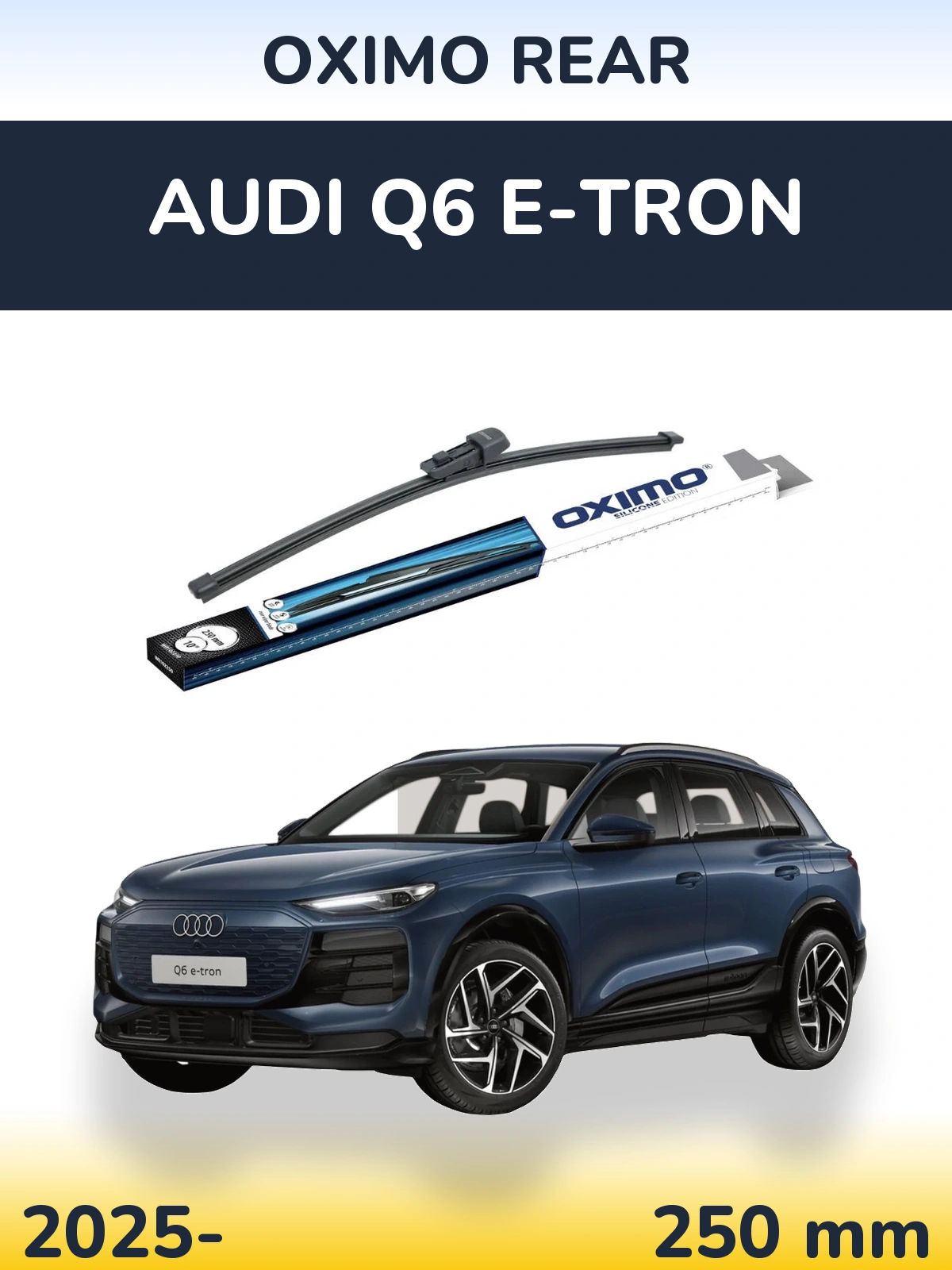Ștergătoare Oximo Rear pentru Audi Q6 e-tron