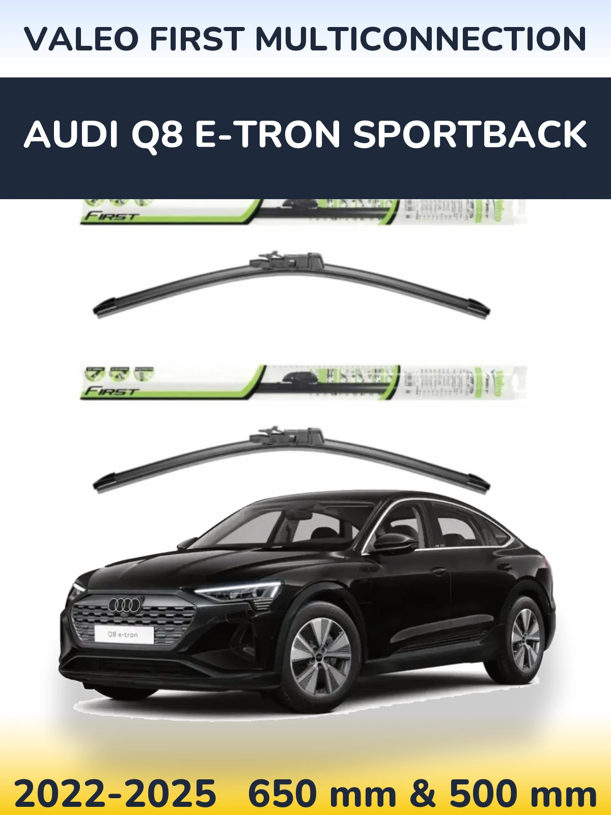 Ștergătoare Valeo First MultiConnection pentru Audi Q8 e-tron Sportback