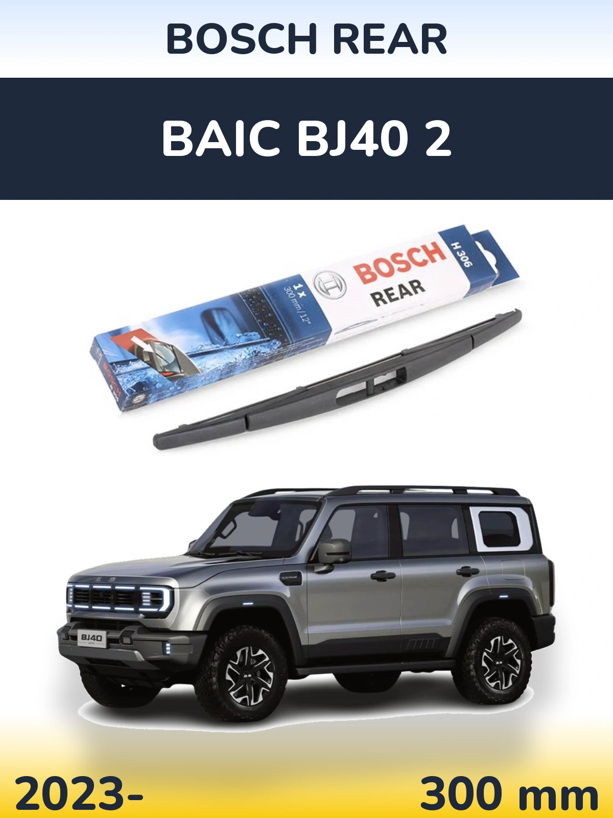 Ștergătoare BOSCH Rear pentru BAIC BJ40 2
