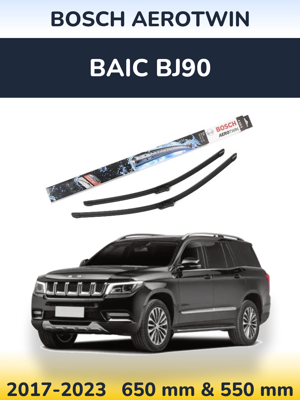 Ștergătoare BOSCH AeroTwin pentru BAIC BJ90