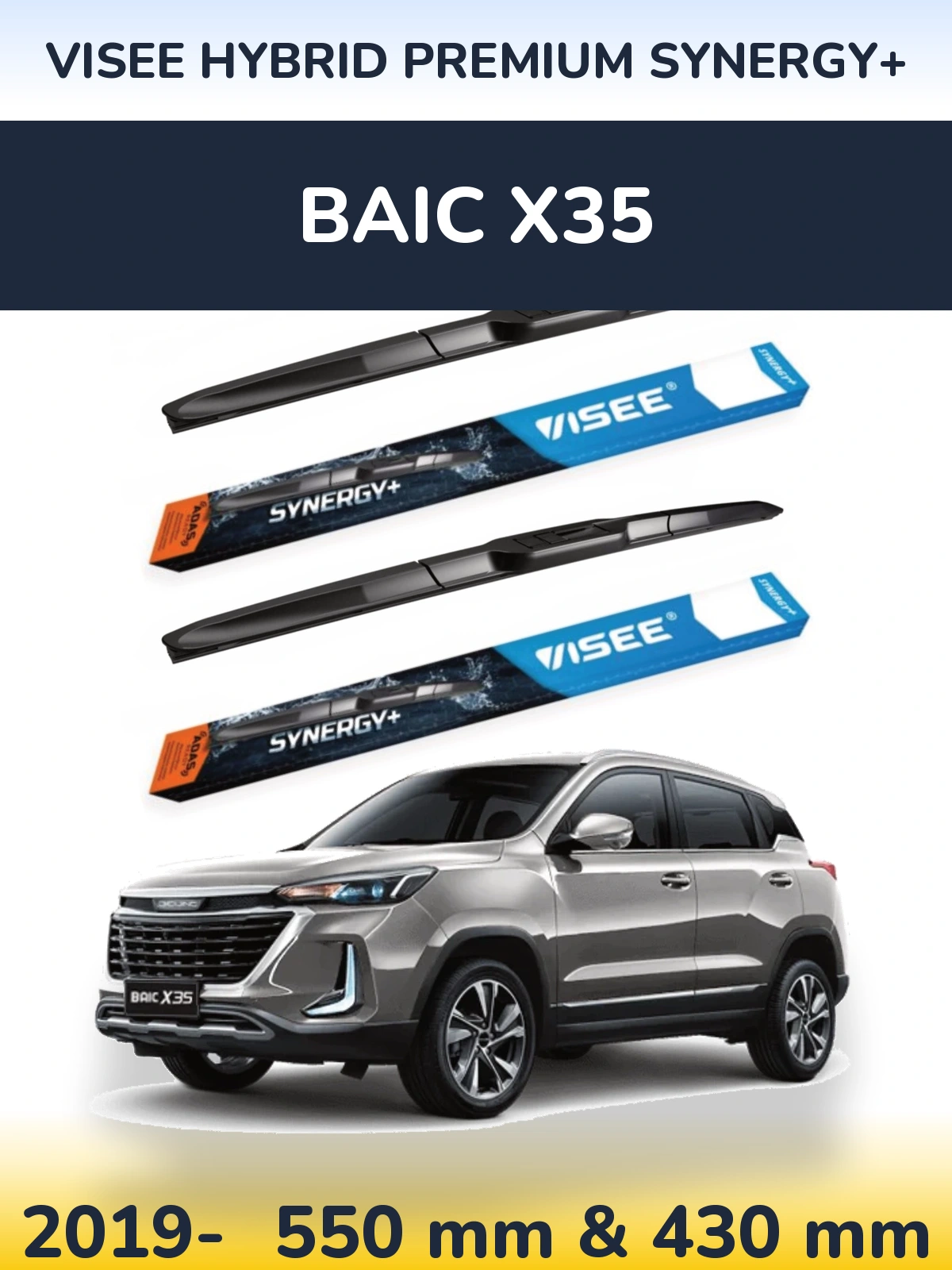 Ștergătoare VISEE HYBRID PREMIUM SYNERGY+ pentru BAIC X35