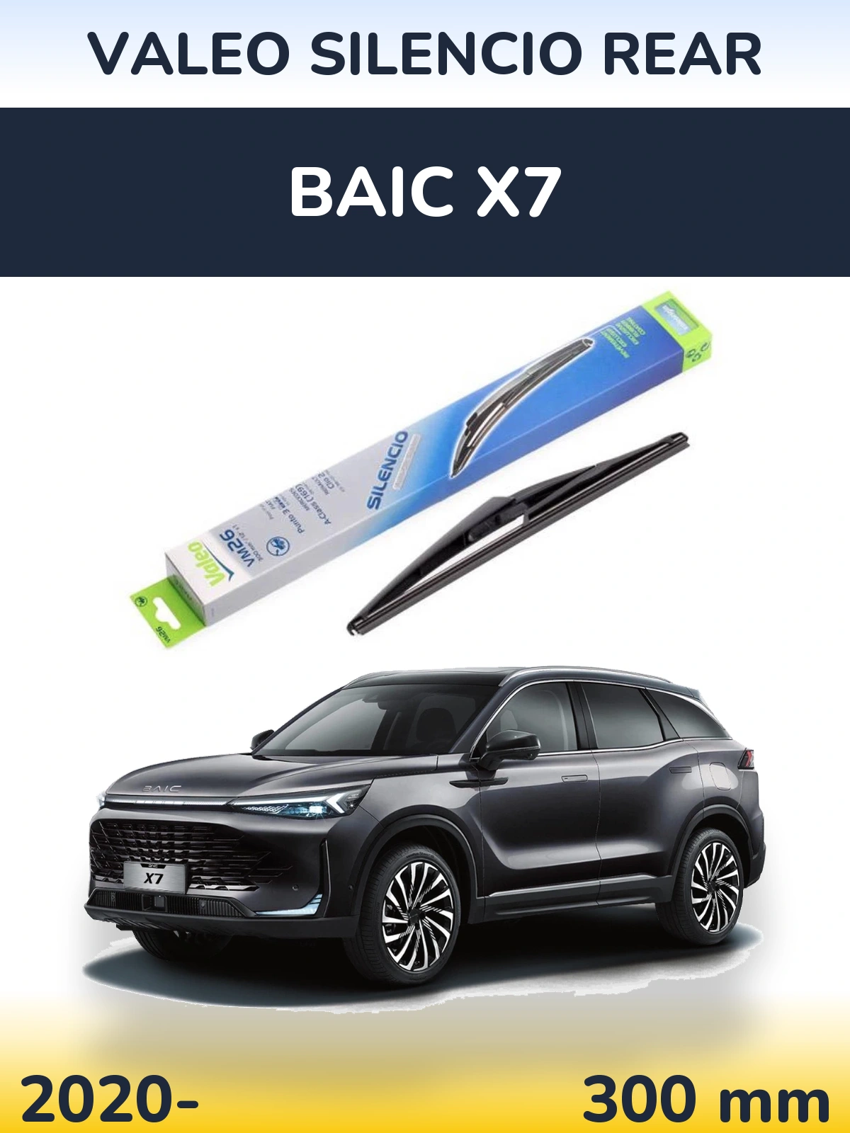 Ștergătoare Valeo Silencio Rear pentru BAIC X7