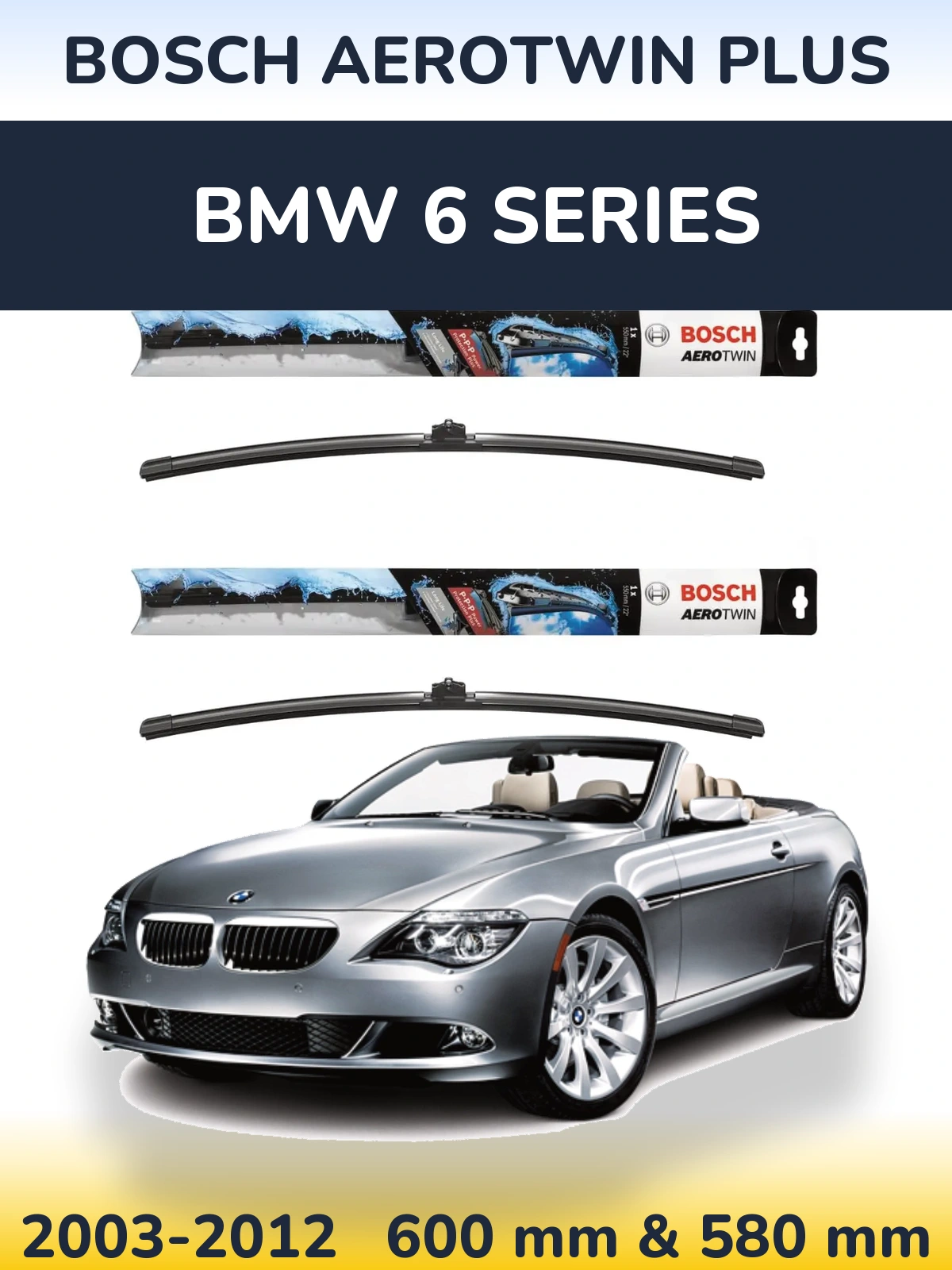Ștergătoare BOSCH AeroTwin Plus pentru BMW 6 Series