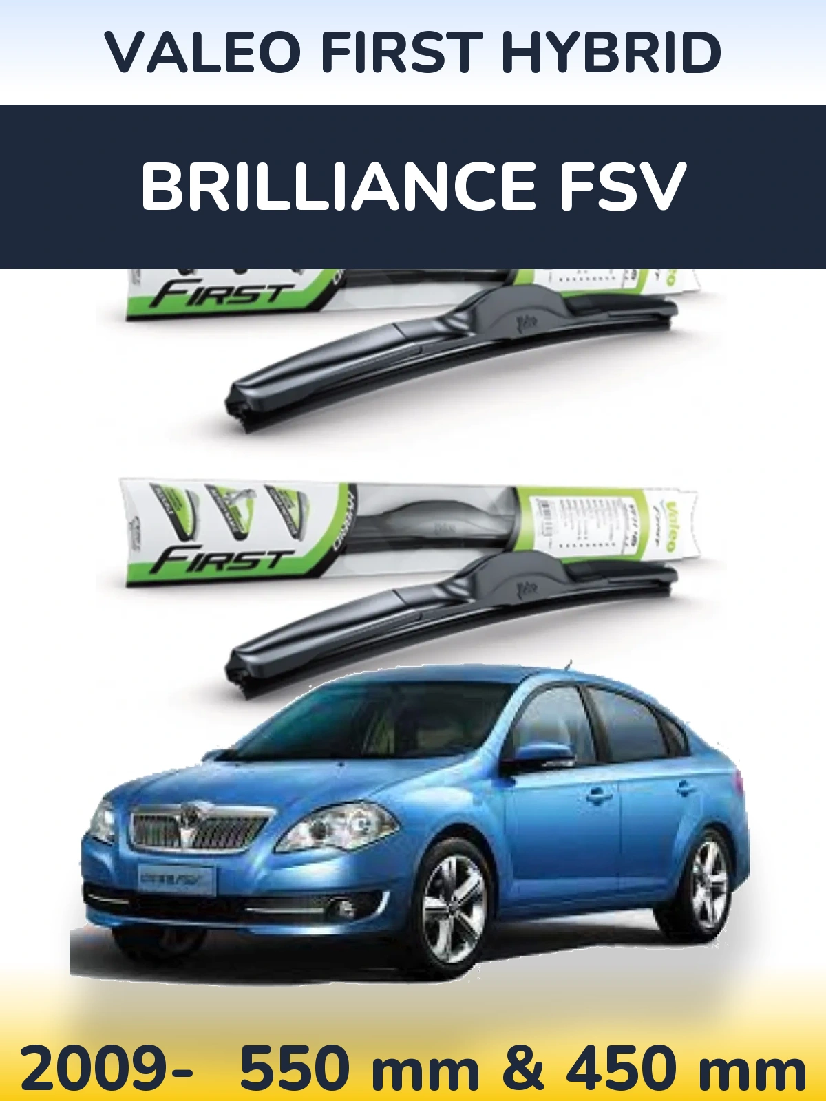 Ștergătoare Valeo First Hybrid pentru Brilliance FSV