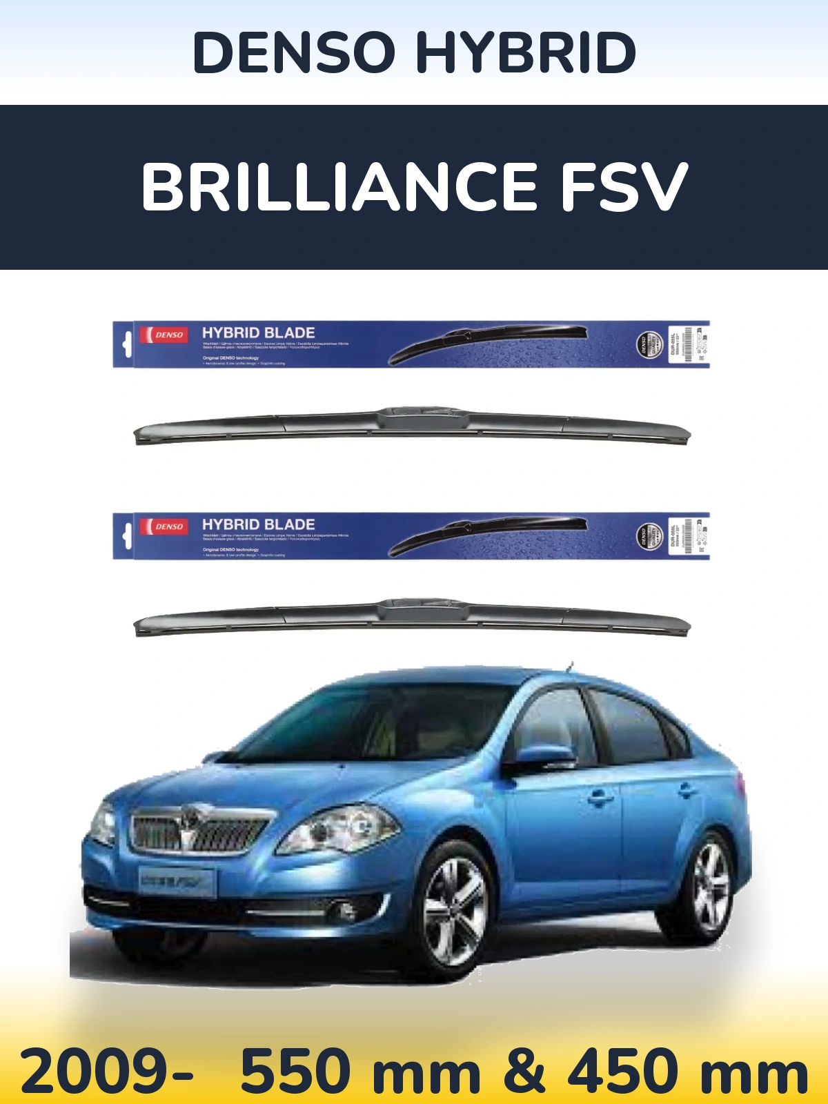 Ștergătoare Denso Hybrid pentru Brilliance FSV
