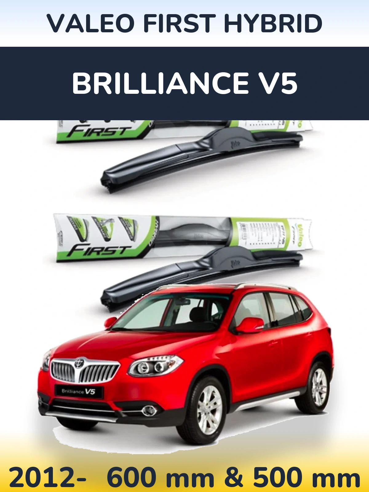 Ștergătoare Valeo First Hybrid pentru Brilliance V5