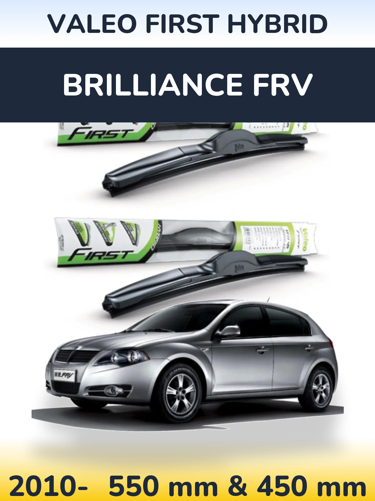 Ștergătoare Valeo First Hybrid pentru Brilliance FRV