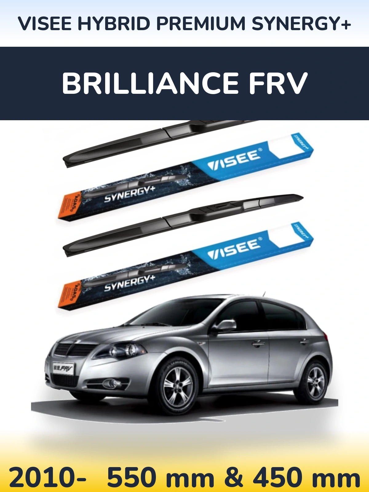 Ștergătoare VISEE HYBRID PREMIUM SYNERGY+ pentru Brilliance FRV