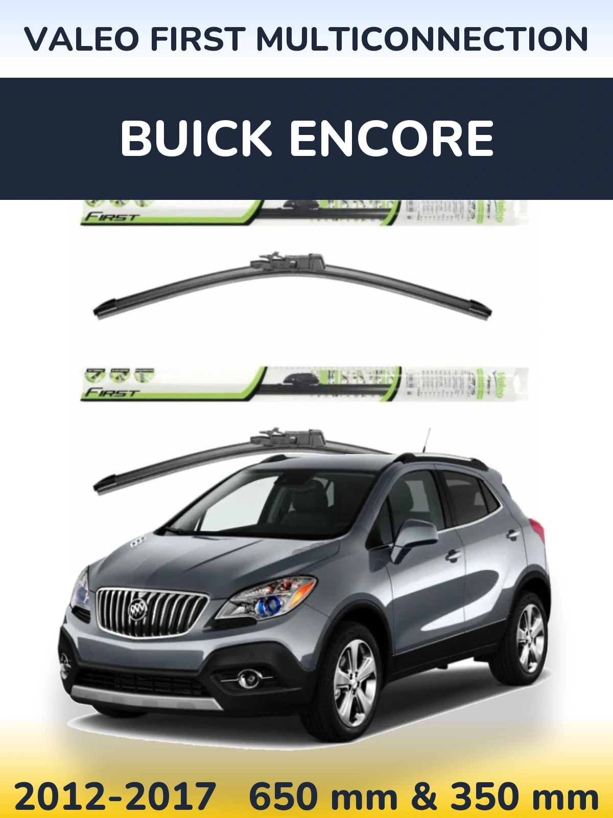 Ștergătoare Valeo First MultiConnection pentru Buick Encore