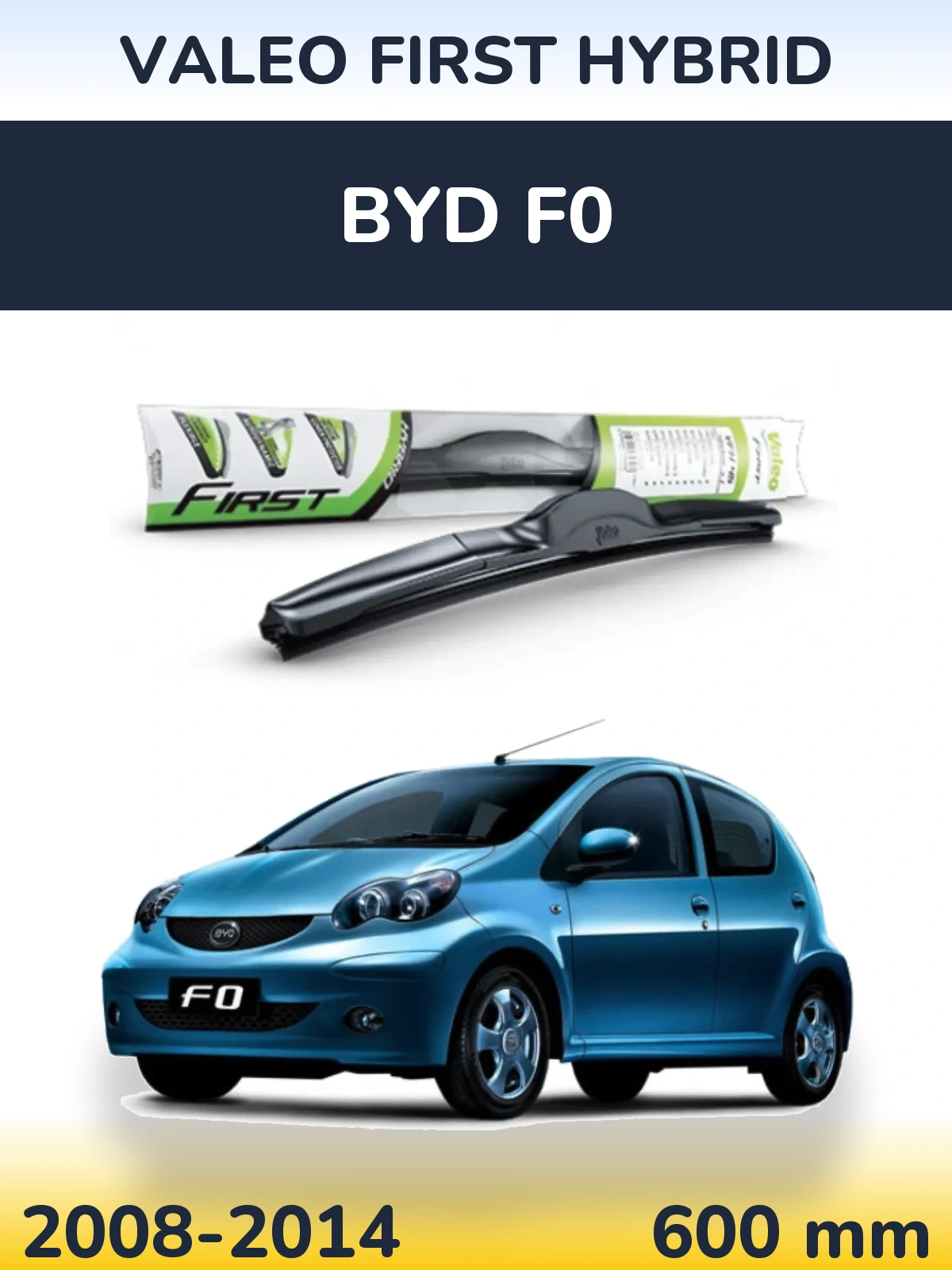 Ștergătoare Valeo First Hybrid pentru BYD F0