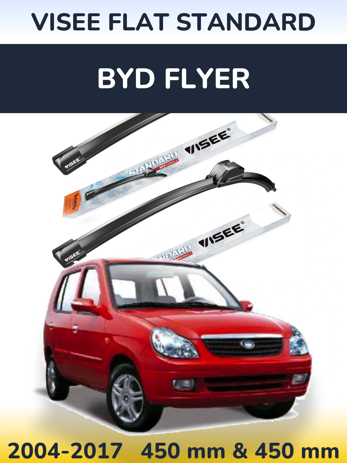 Ștergătoare VISEE FLAT STANDARD pentru BYD Flyer