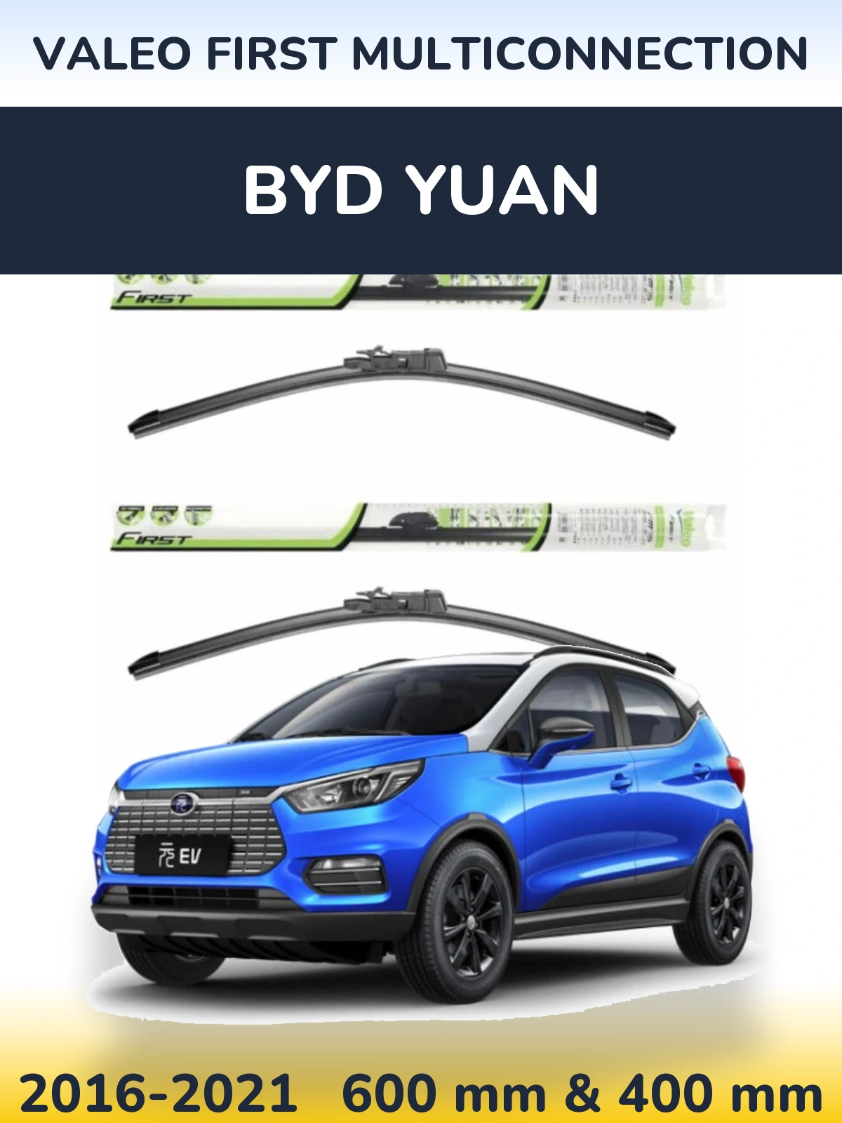Ștergătoare Valeo First MultiConnection pentru BYD Yuan