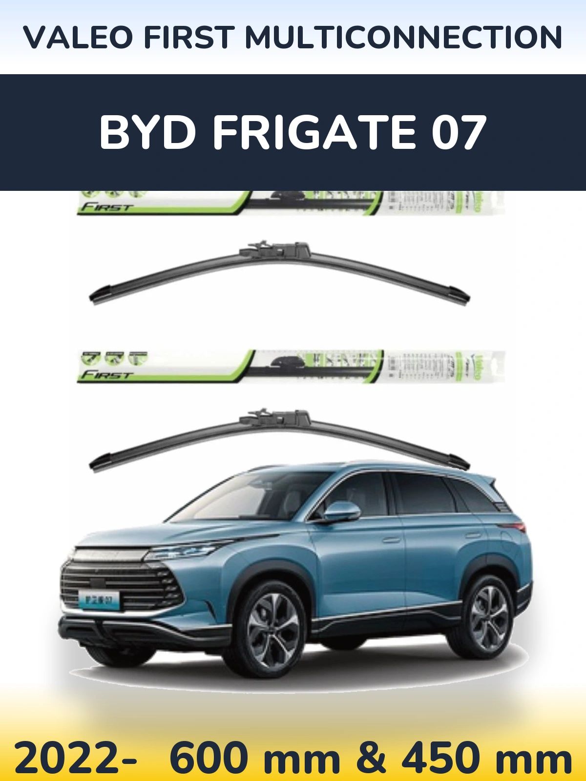 Ștergătoare Valeo First MultiConnection pentru BYD Frigate 07