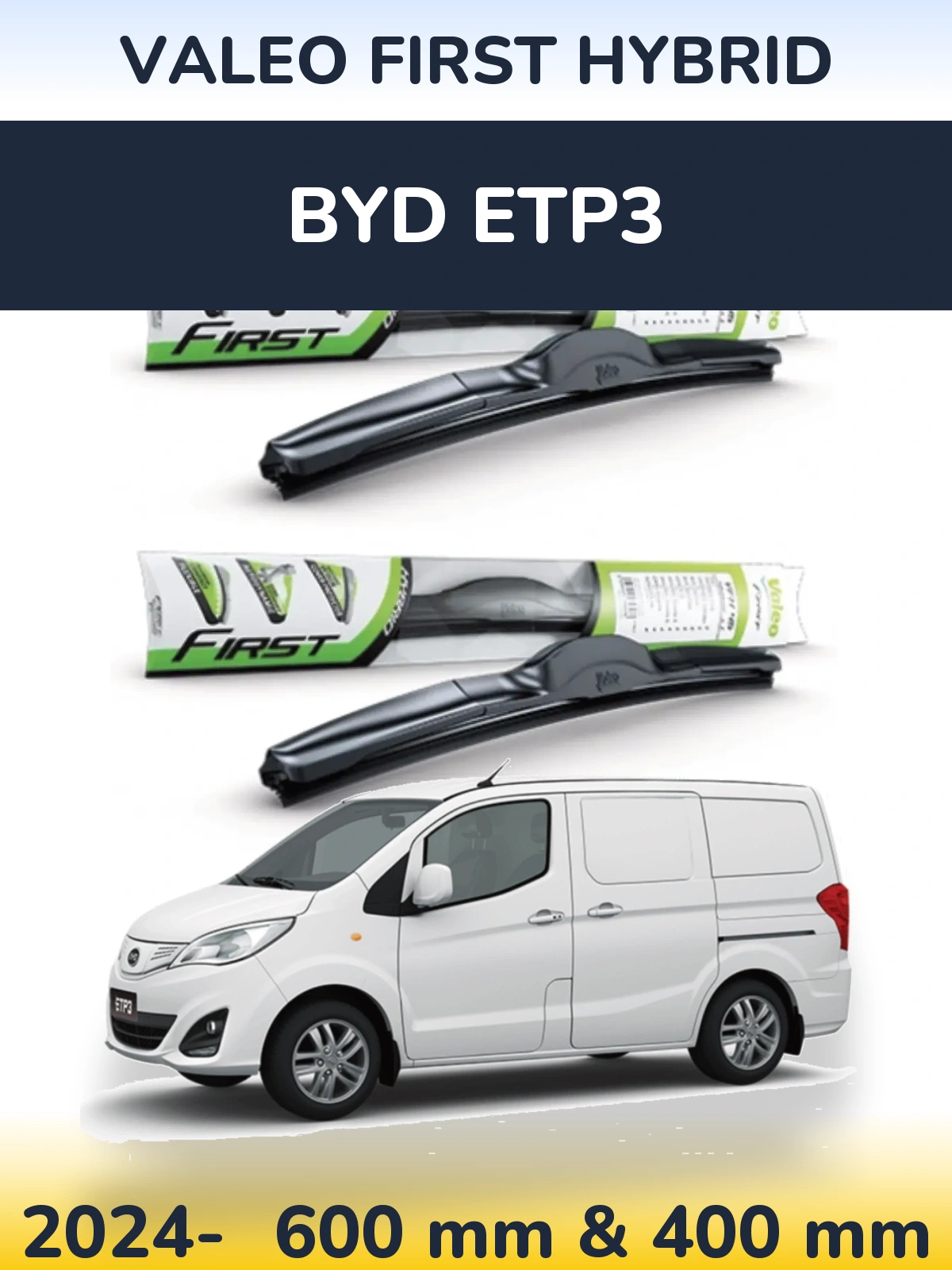 Ștergătoare Valeo First Hybrid pentru BYD ETP3