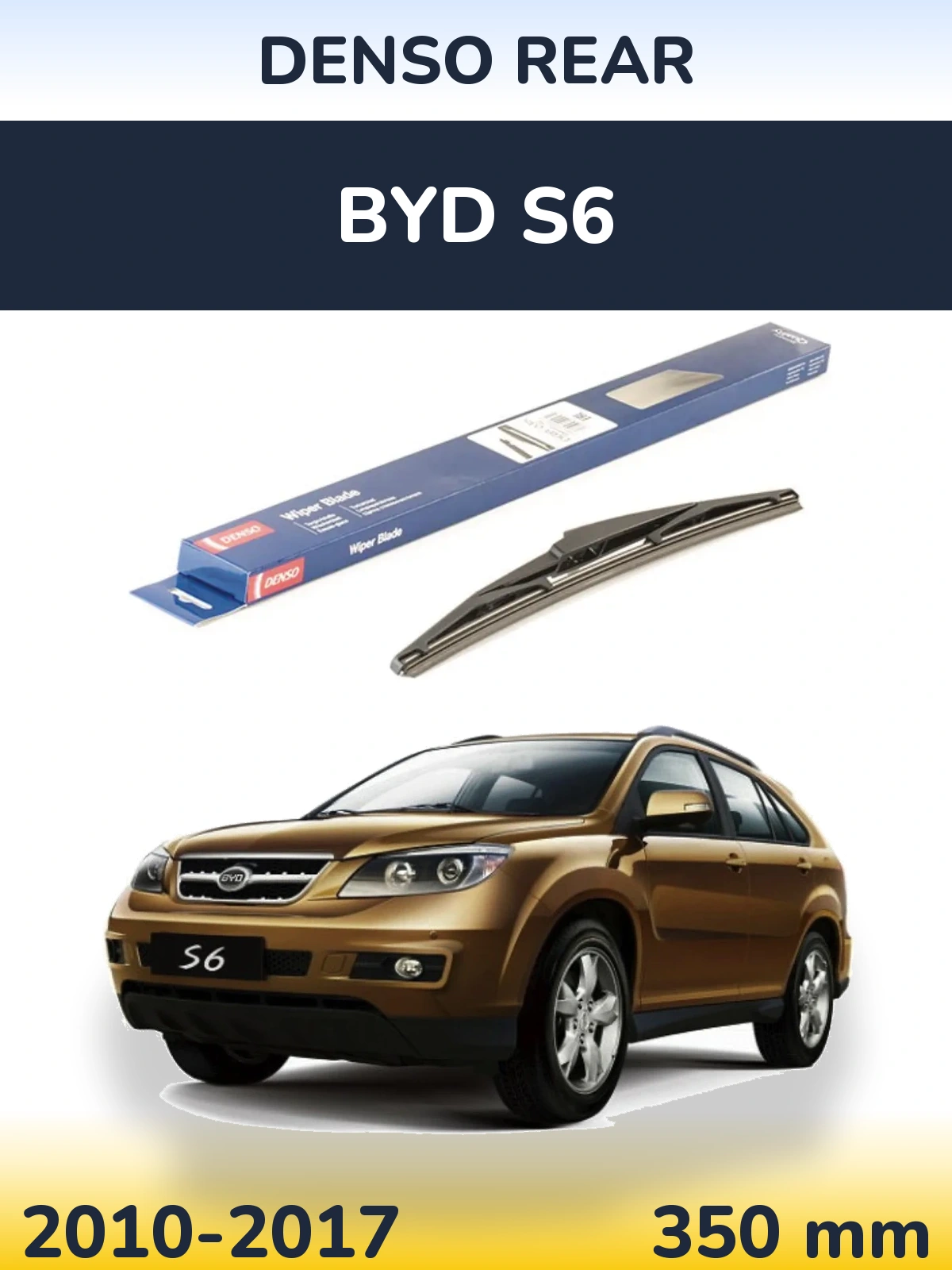 Ștergătoare Denso Rear pentru BYD S6