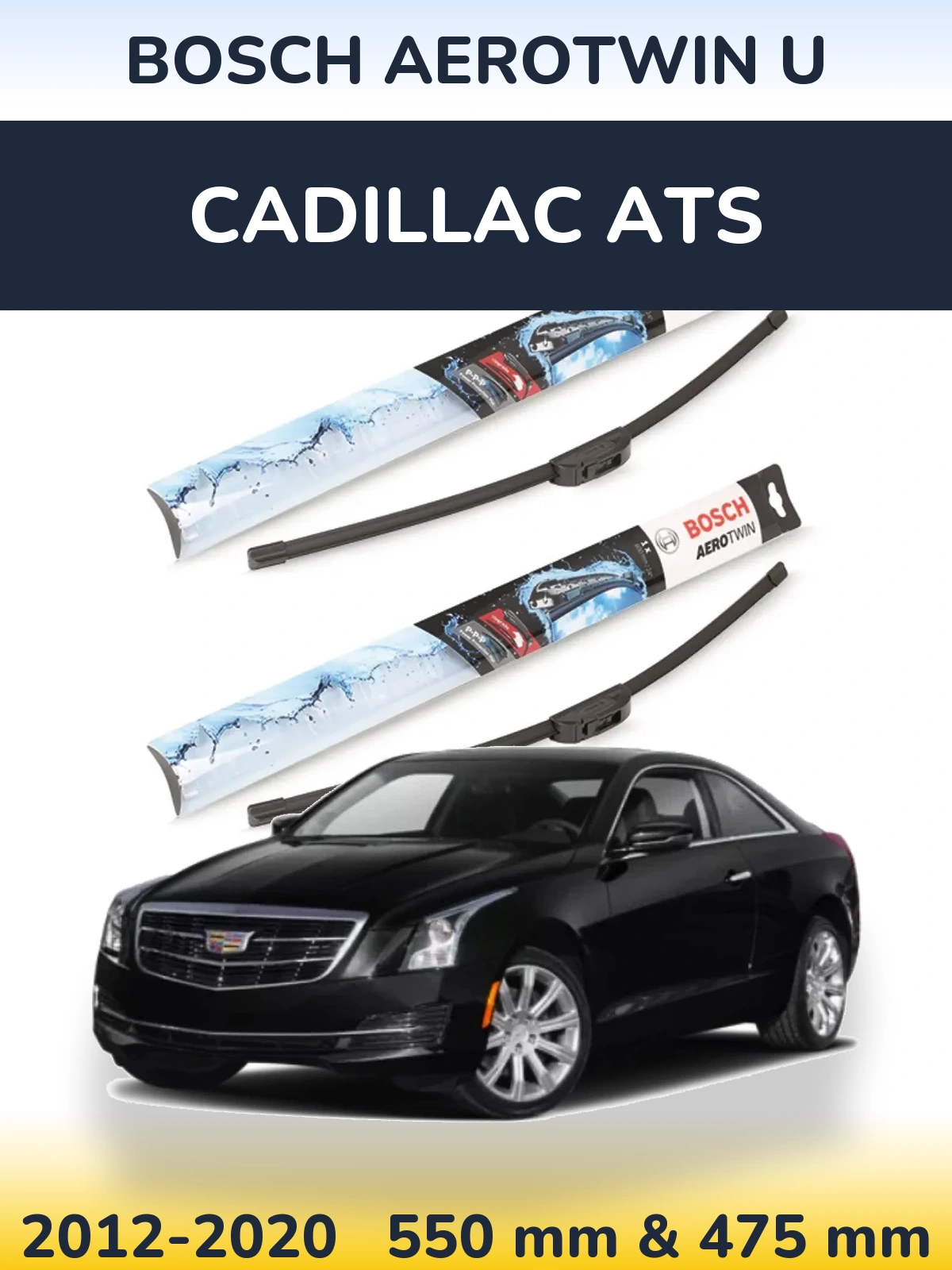 Ștergătoare BOSCH AeroTwin U pentru Cadillac ATS