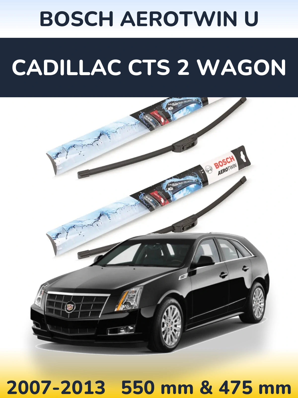 Ștergătoare BOSCH AeroTwin U pentru Cadillac CTS 2 Wagon