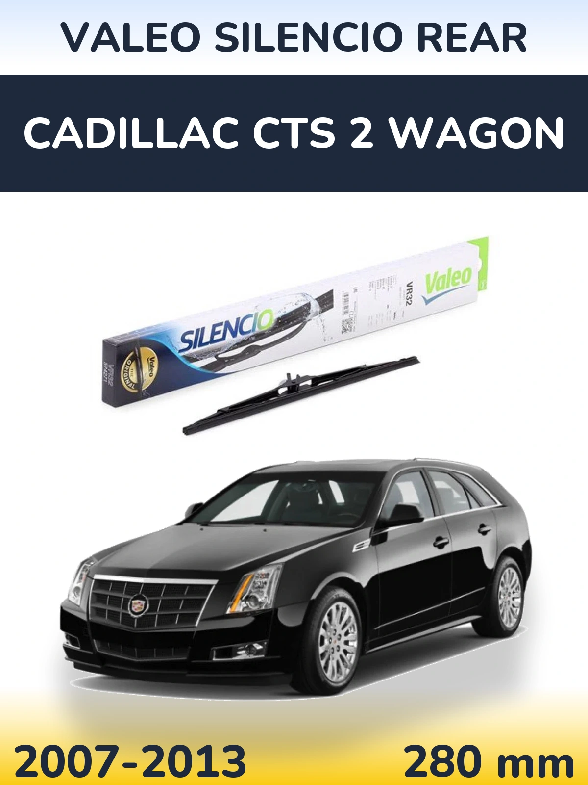 Ștergătoare Valeo Silencio Rear pentru Cadillac CTS 2 Wagon