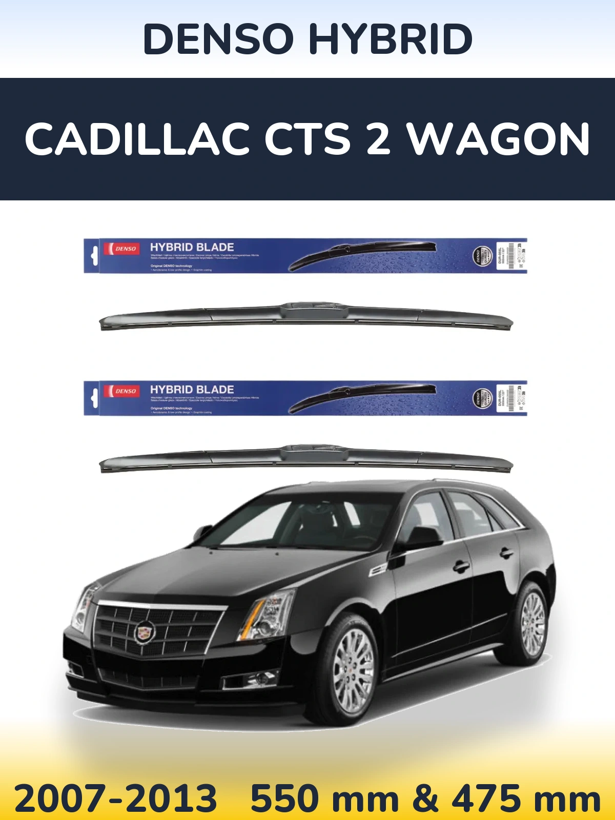 Ștergătoare Denso Hybrid pentru Cadillac CTS 2 Wagon