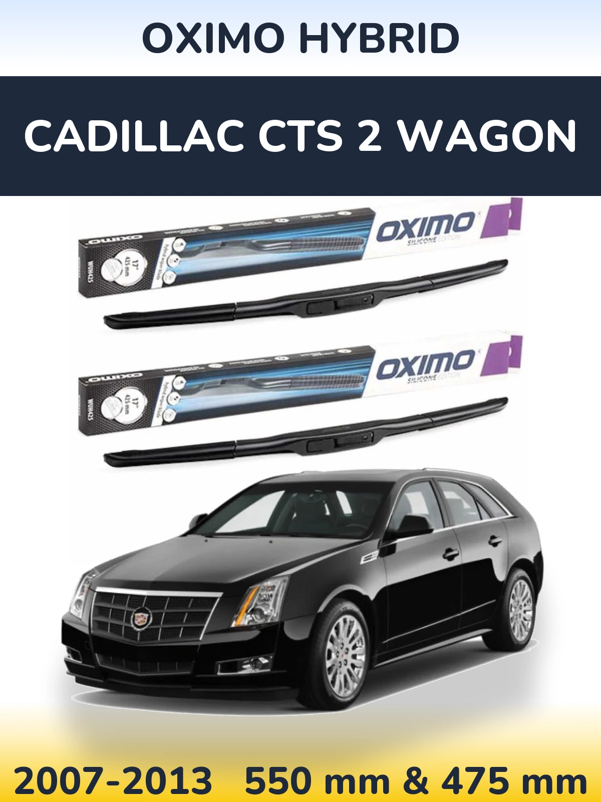Ștergătoare Oximo Hybrid pentru Cadillac CTS 2 Wagon