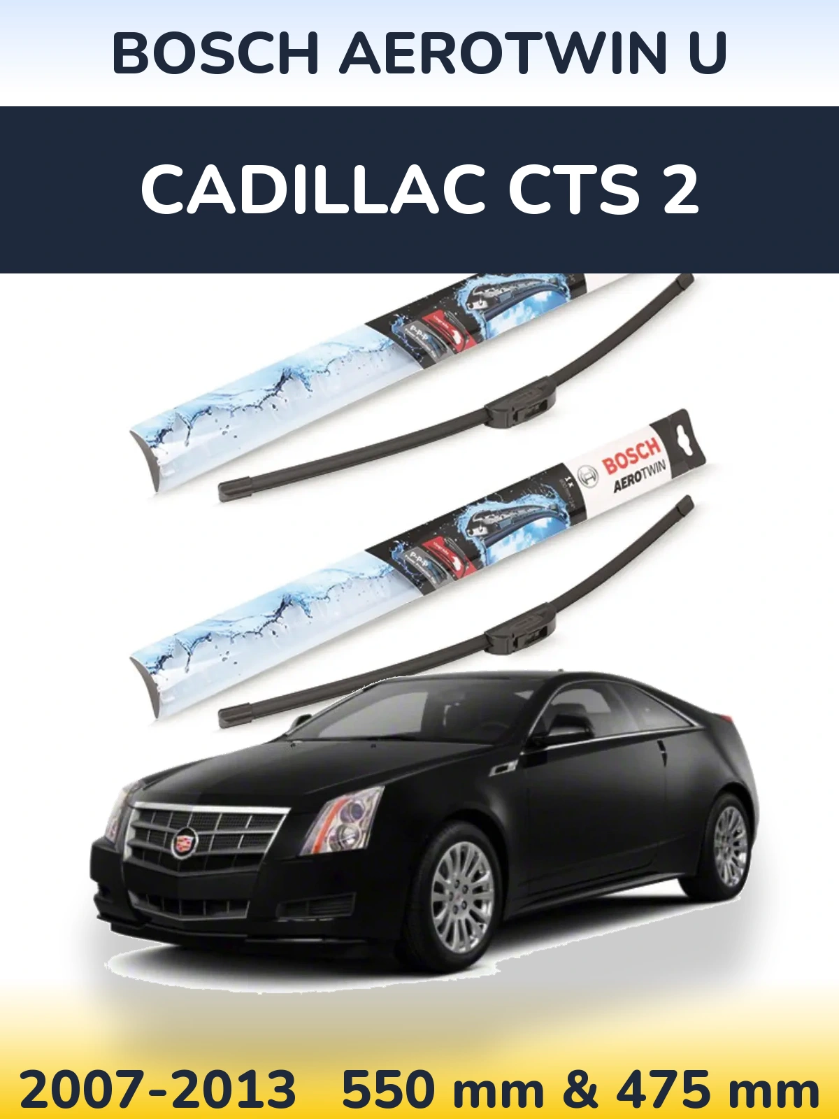 Ștergătoare BOSCH AeroTwin U pentru Cadillac CTS 2