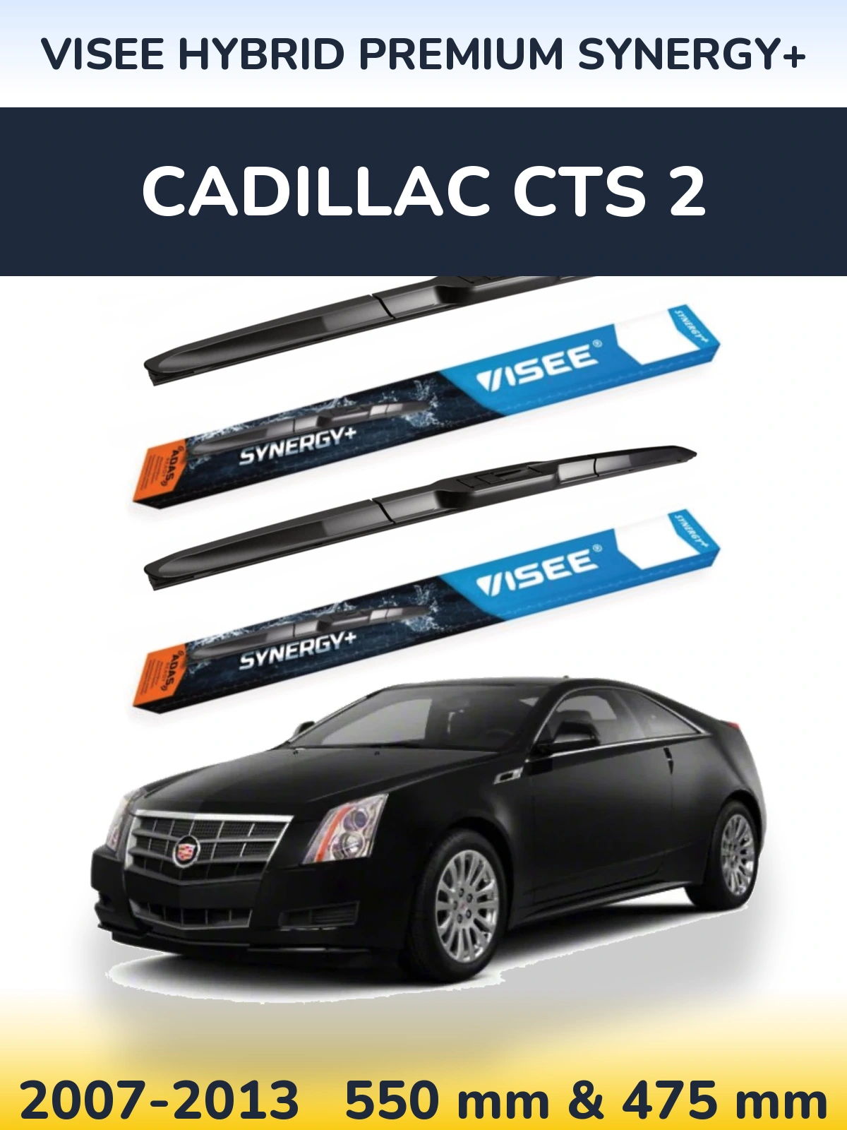 Ștergătoare VISEE HYBRID PREMIUM SYNERGY+ pentru Cadillac CTS 2