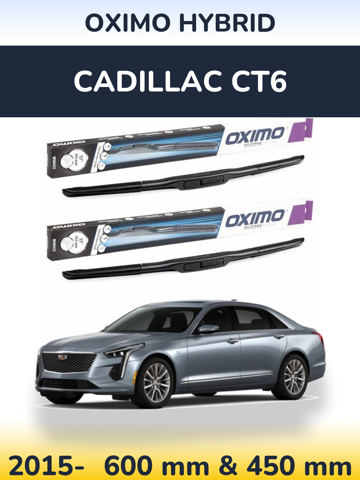 Front wiper blade set Oximo Hybrid 600 & 450 mm for Cadillac CT6 2015-2026
