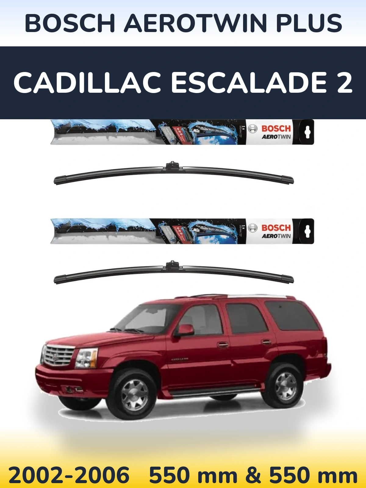 Ștergătoare BOSCH AeroTwin Plus pentru Cadillac Escalade 2