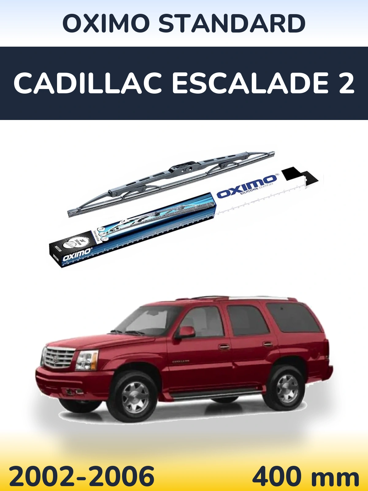 Ștergătoare Oximo Standard pentru Cadillac Escalade 2