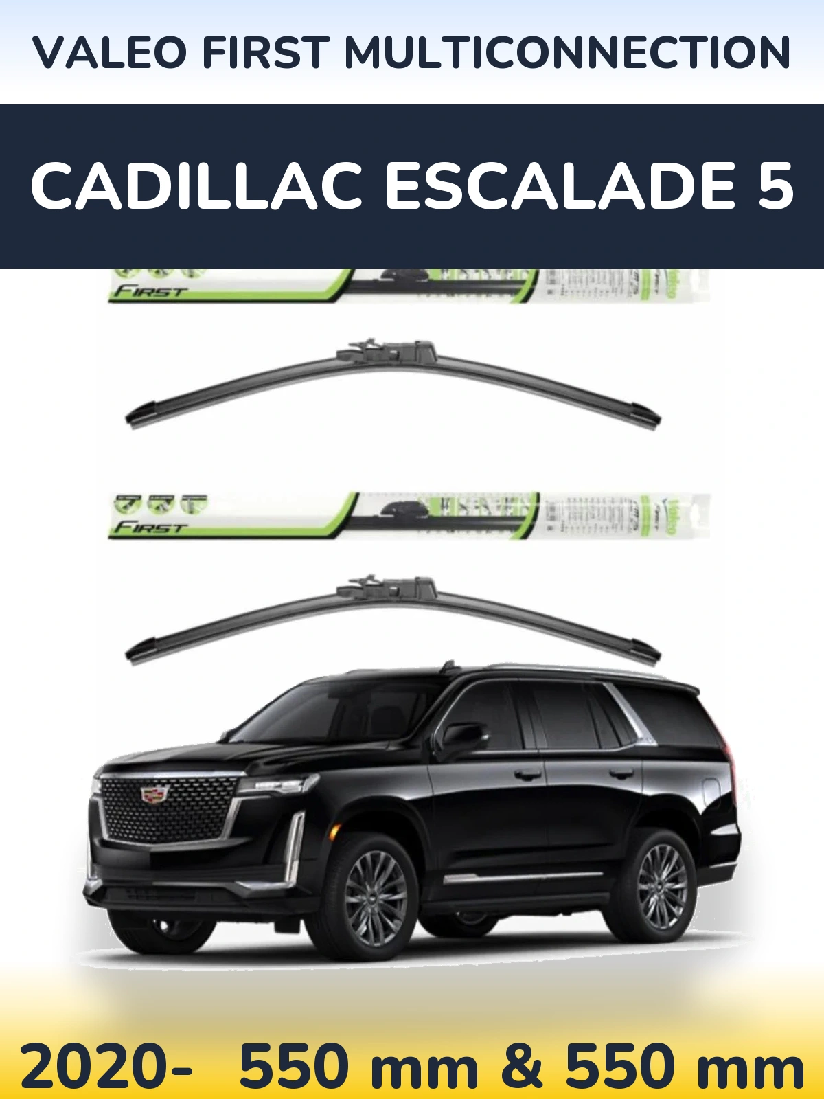 Ștergătoare Valeo First MultiConnection pentru Cadillac Escalade 5