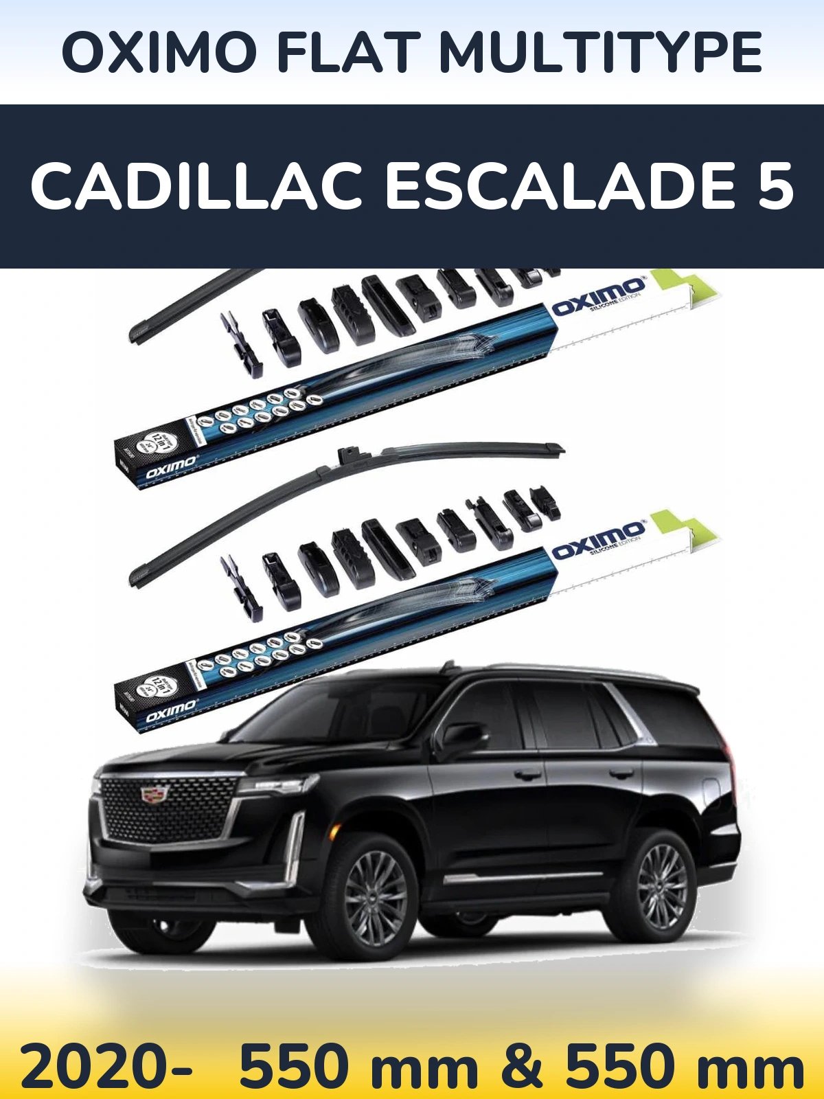 Ștergătoare Oximo Flat MultiTipe pentru Cadillac Escalade 5