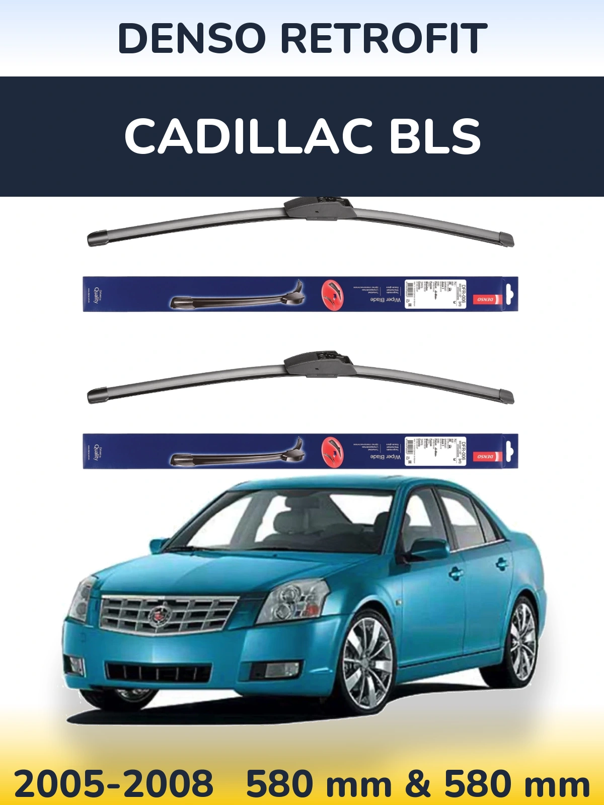 Ștergătoare Denso Retrofit pentru Cadillac BLS