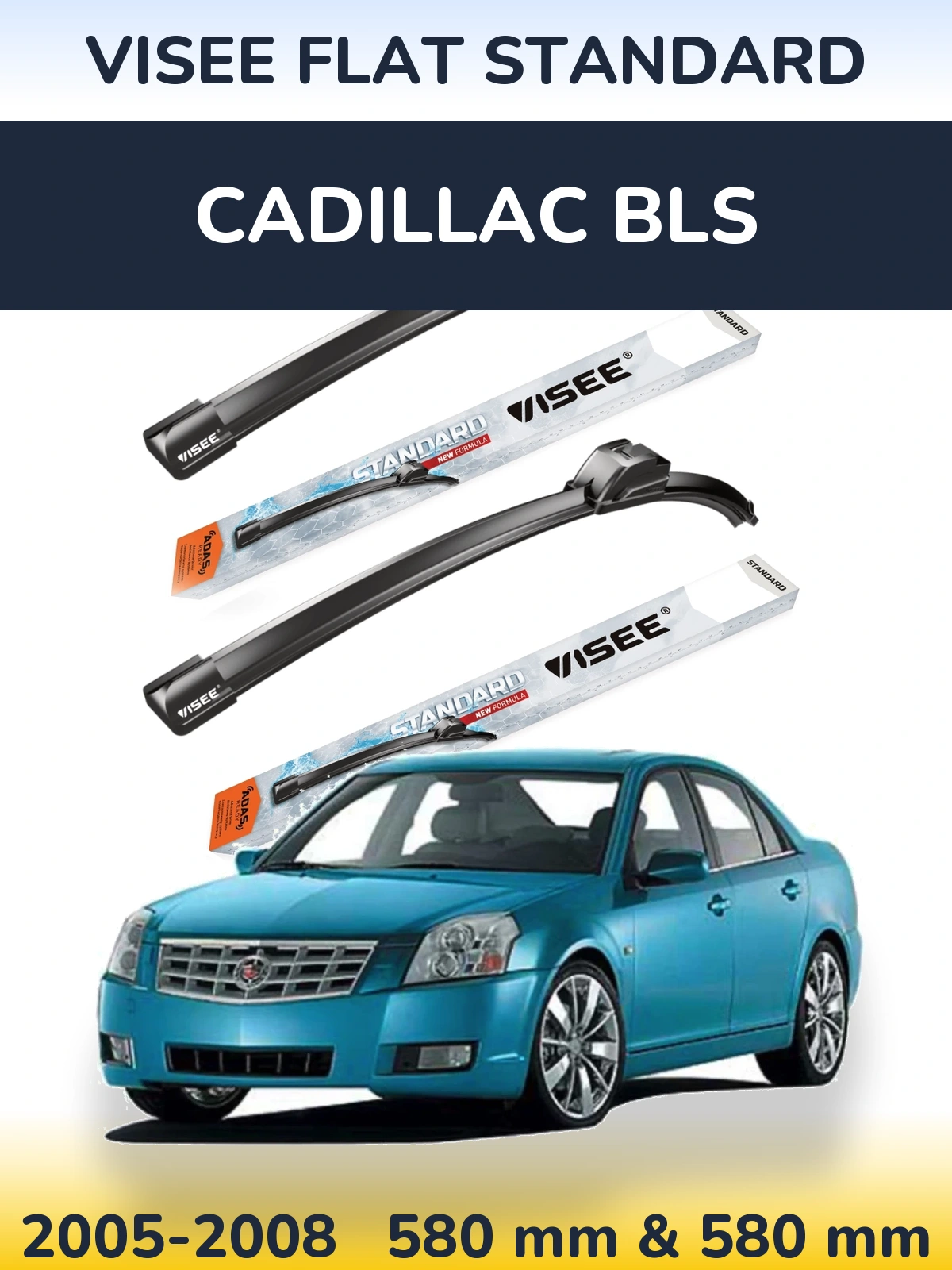 Ștergătoare VISEE FLAT STANDARD pentru Cadillac BLS