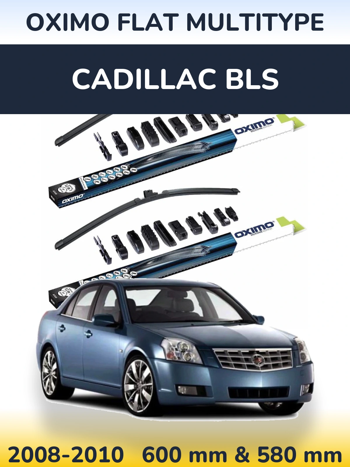 Ștergătoare Oximo Flat MultiTipe pentru Cadillac BLS